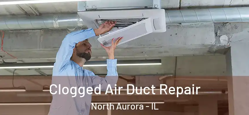  Clogged Air Duct Repair North Aurora - IL