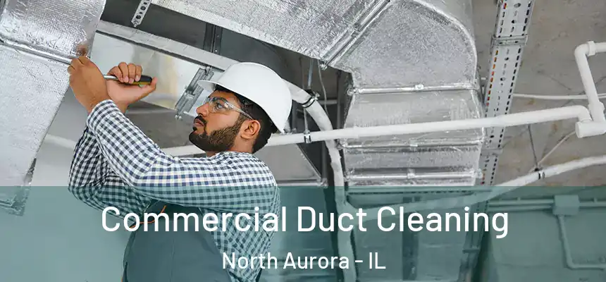  Commercial Duct Cleaning North Aurora - IL