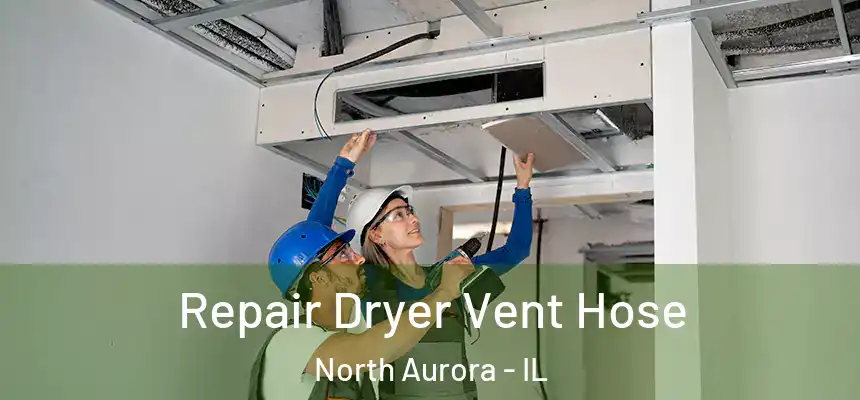  Repair Dryer Vent Hose North Aurora - IL